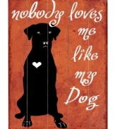 Sit. Stay. Celebrate your special bond with a sign that says it all: nobody loves me like my dog. Featuring art by Lisa Weedn in rustic birch wood.